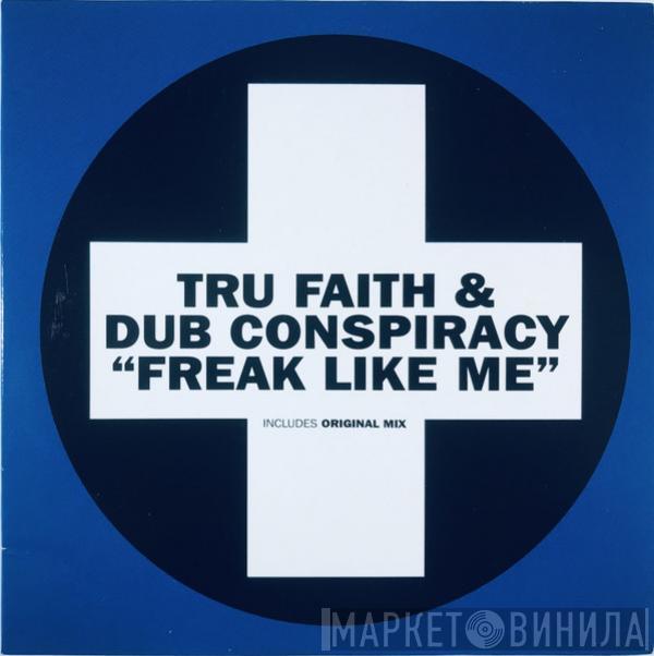 & Tru Faith  Dub Conspiracy  - Freak Like Me