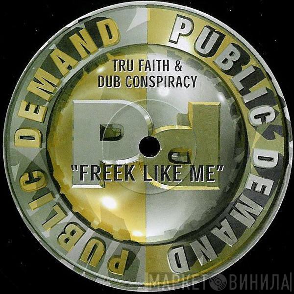 & Tru Faith  Dub Conspiracy  - Freek Like Me