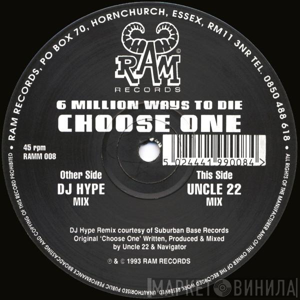 & Uncle 22  Navigator  - 6 Million Ways To Die - Choose One (DJ Hype & Uncle 22 Remixes)
