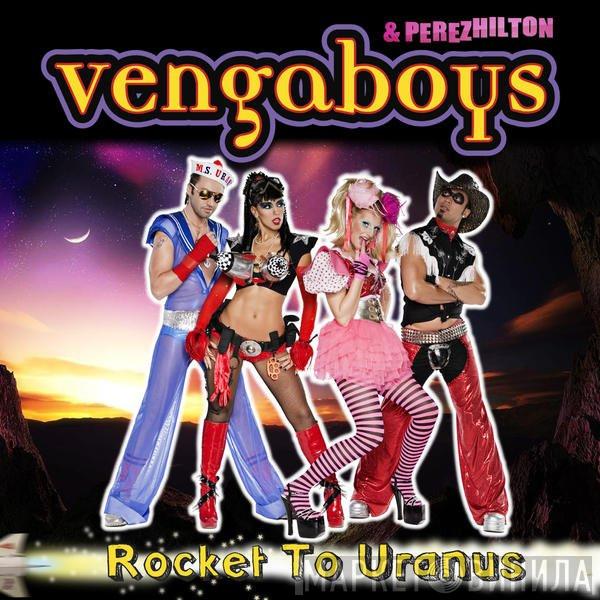 & Vengaboys  Perez Hilton  - Rocket To Uranus