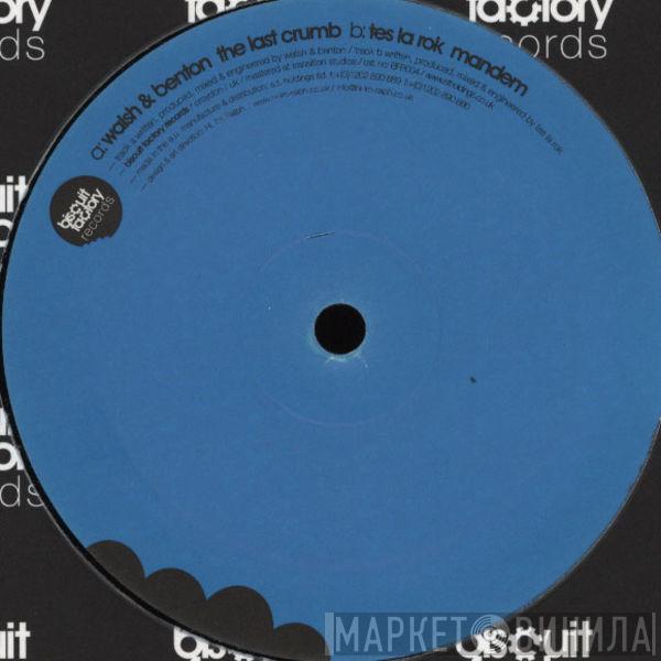 & Walsh / Benton   Tes La Rok  - The Last Crumb / Mandem