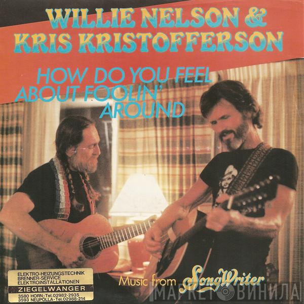 & Willie Nelson  Kris Kristofferson  - How Do You Feel About Foolin' Around / Eye Of The Storm