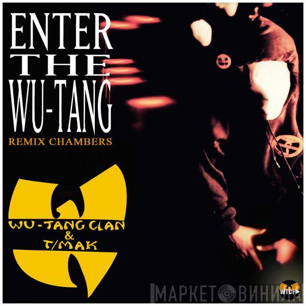 & Wu-Tang Clan  T/Mak  - Enter The Wu-Tang: Remix Chambers