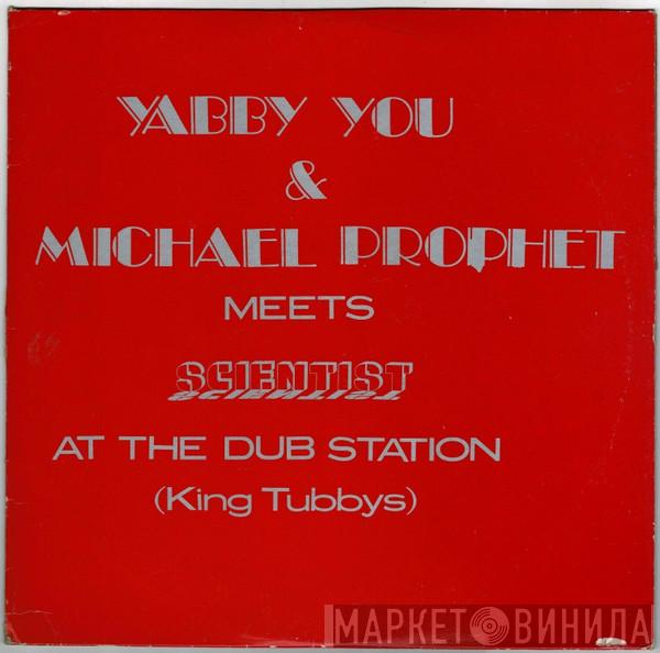 & Yabby You Meets Michael Prophet  Scientist  - At The Dub Station (King Tubbys)