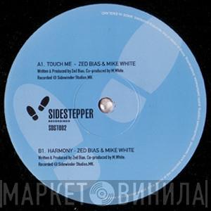 & Zed Bias  Mike White  - Touch Me / Harmony