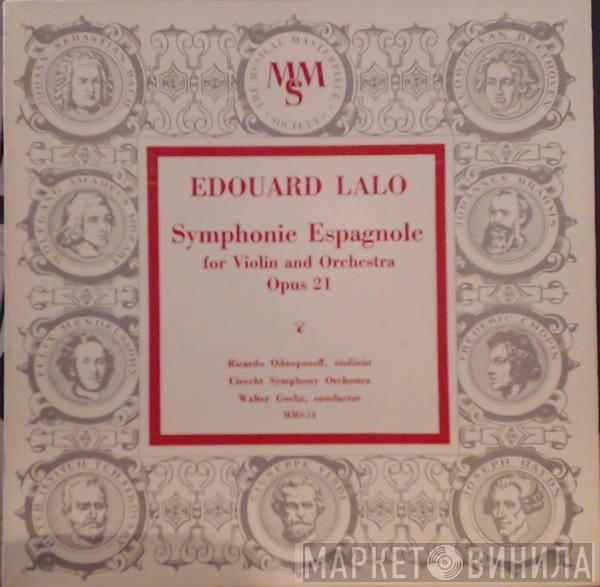 – Édouard Lalo , Violinist, Ricardo Odnoposoff , Utrechts Stedelijk Orkest  Walter Goehr  - Symphonie Espagnole For Violin And Orchestra Opus 21