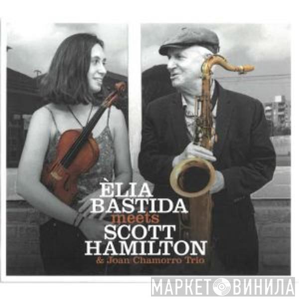 , Èlia Bastida & Scott Hamilton  Joan Chamorro Trio  - Èlia Bastida Meets Scott Hamilton & Joan Chamorro Trio