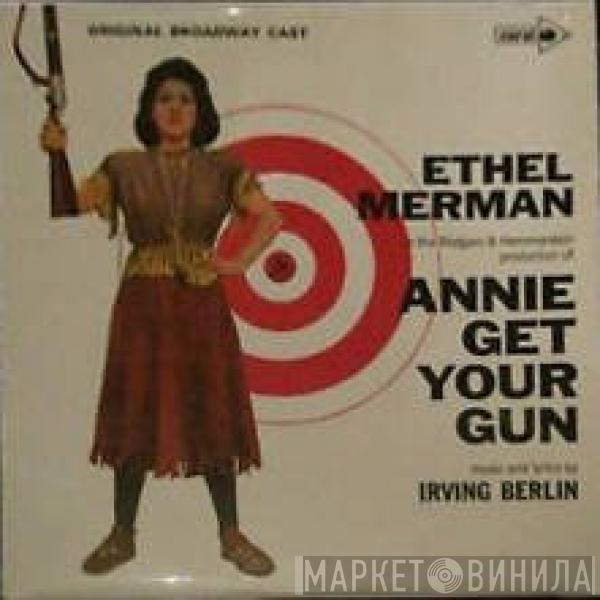 , "Annie Get Your Gun" Original Broadway Cast With Ethel Merman  Ray Middleton  - Annie Get Your Gun
