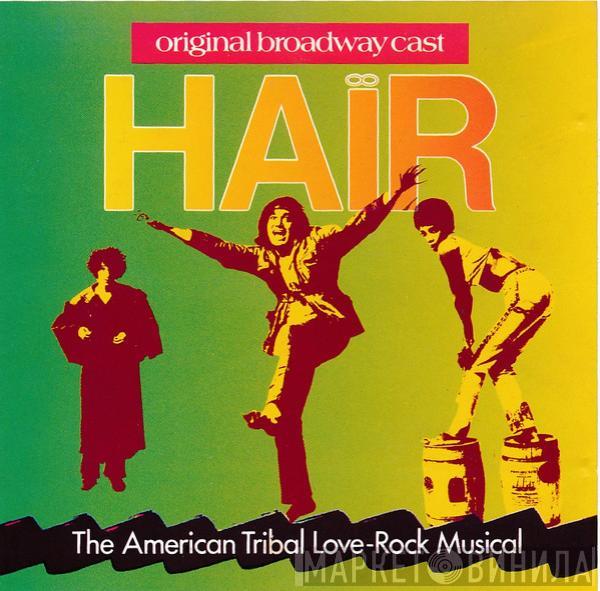  "Hair" Original Broadway Cast  - Hair - The American Tribal Love-Rock Musical