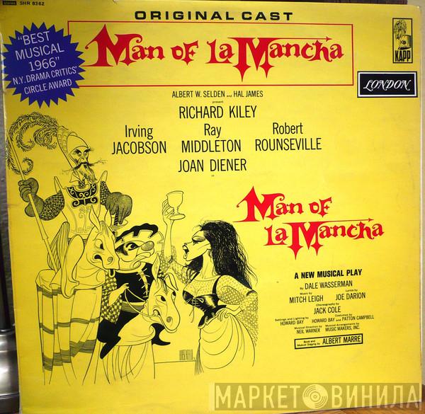 "Man Of La Mancha" Original Broadway Cast, Richard Kiley, Joan Diener, Irving Jacobson, Robert Rounseville, Ray Middleton - Man Of La Mancha