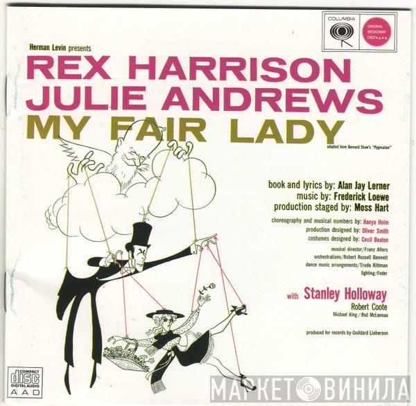 , "My Fair Lady" Original Broadway Cast , Rex Harrison With Julie Andrews Book And Lyrics By Stanley Holloway Music By Alan Jay Lerner  Frederick Loewe  - My Fair Lady