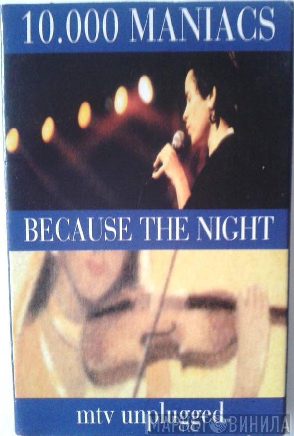  10,000 Maniacs  - Because The Night