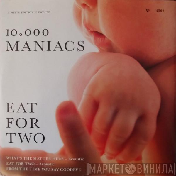 10,000 Maniacs - Eat For Two