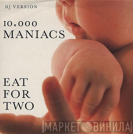  10,000 Maniacs  - Eat For Two