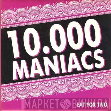  10,000 Maniacs  - Eat For Two