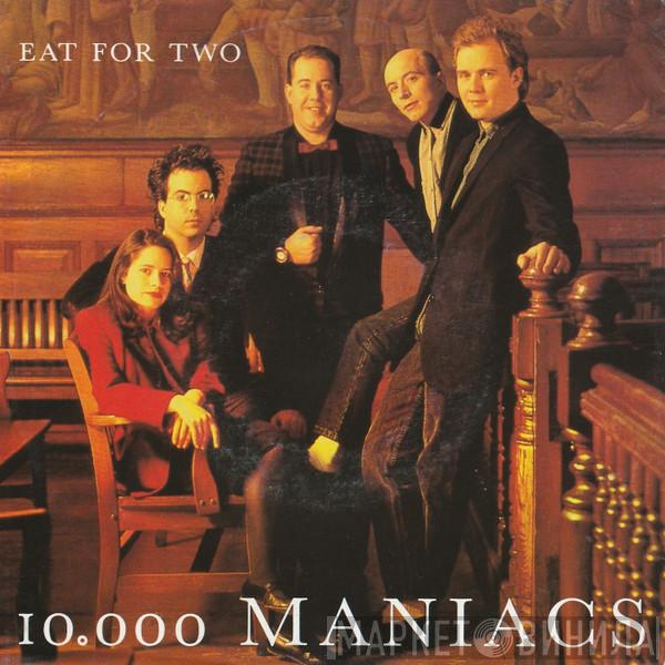 10,000 Maniacs  - Eat For Two