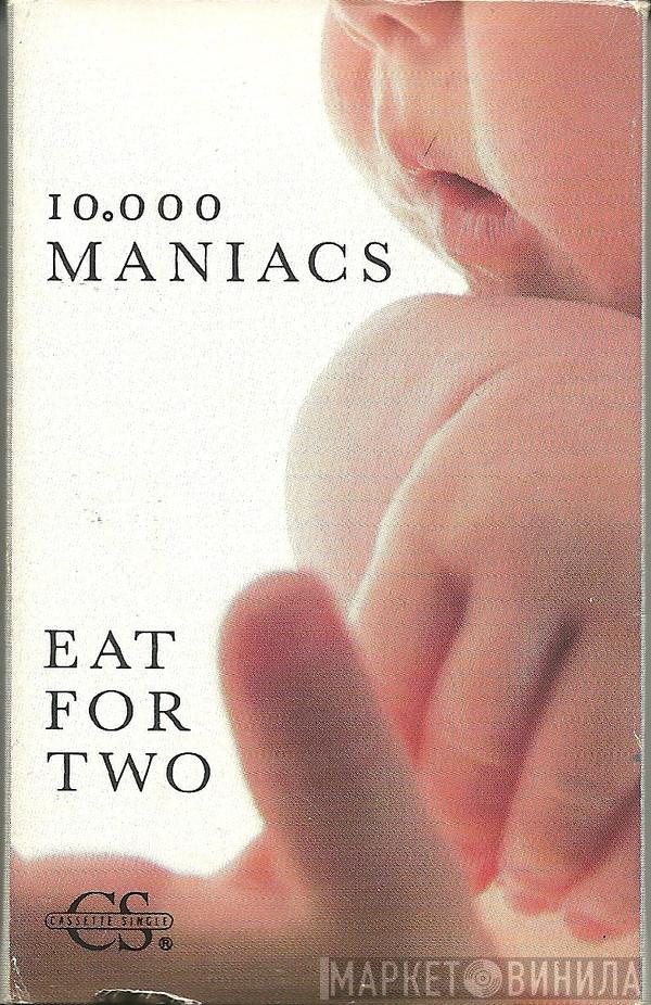  10,000 Maniacs  - Eat For Two