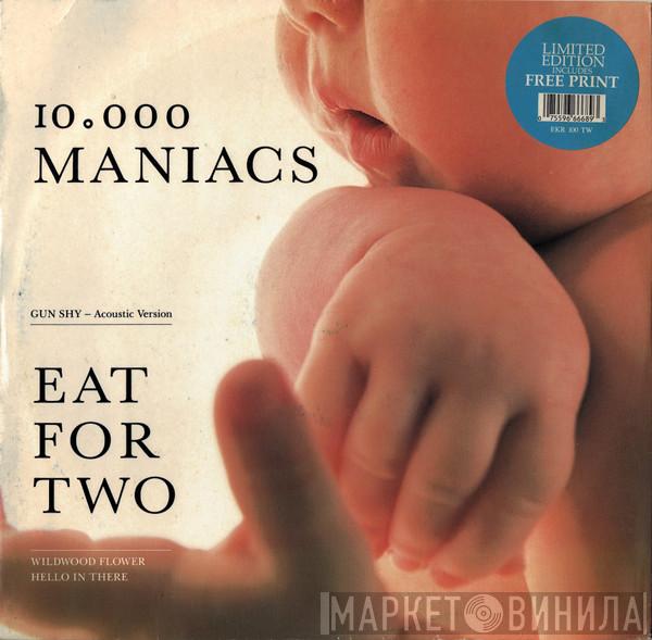 10,000 Maniacs - Eat For Two