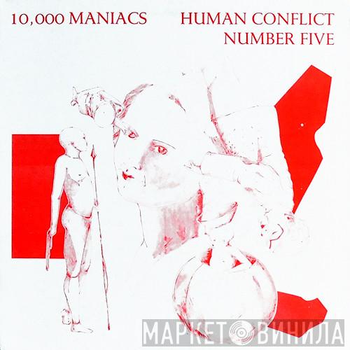  10,000 Maniacs  - Human Conflict Number Five