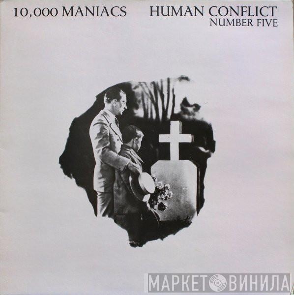  10,000 Maniacs  - Human Conflict Number Five