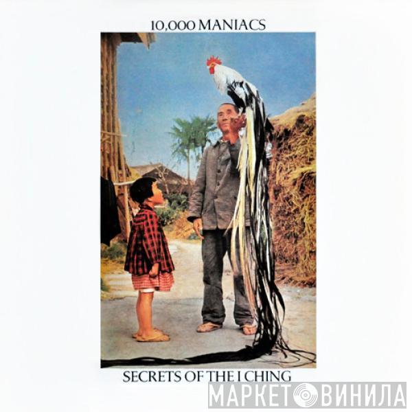  10,000 Maniacs  - Secrets Of The I Ching