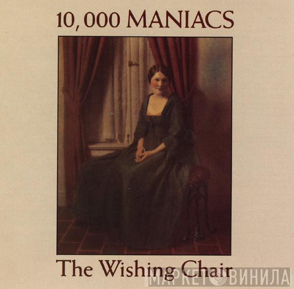  10,000 Maniacs  - The Wishing Chair