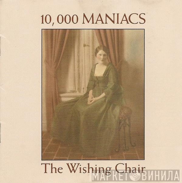  10,000 Maniacs  - The Wishing Chair