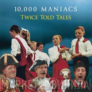  10,000 Maniacs  - Twice Told Tales