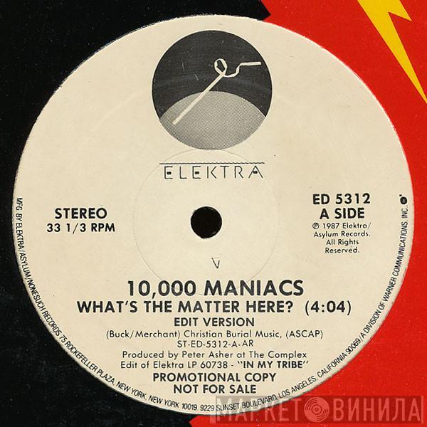  10,000 Maniacs  - What's The Matter Here?