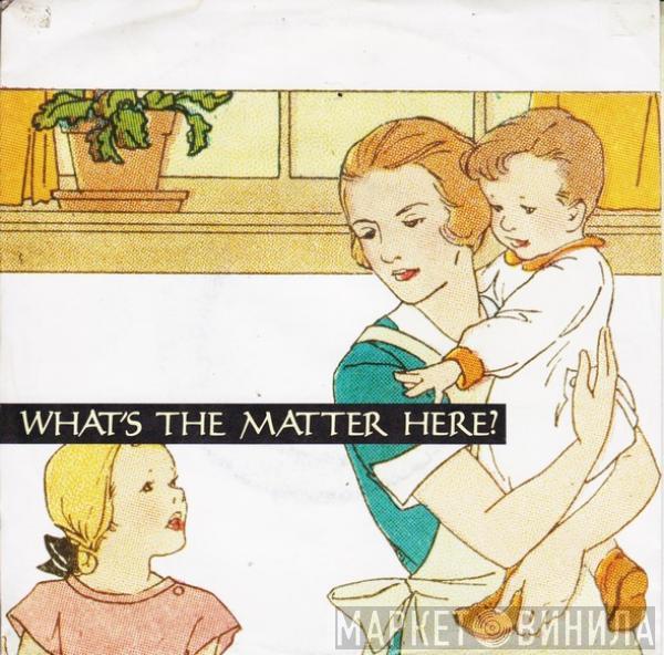  10,000 Maniacs  - What's The Matter Here?
