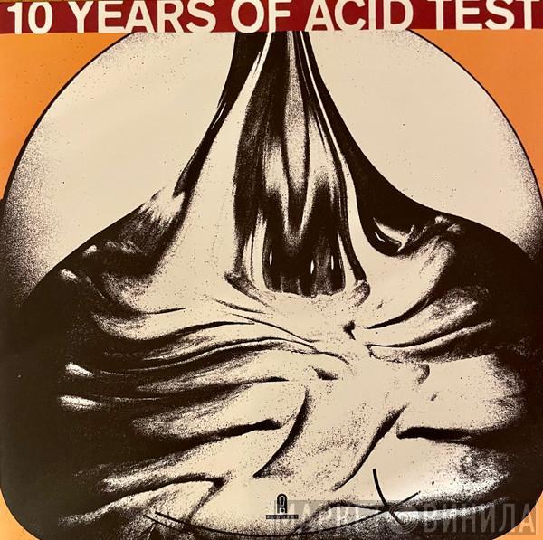  - 10 Years Of Acid Test