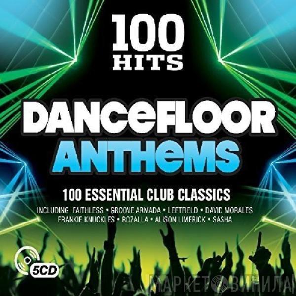  - 100 Hits Dancefloor Anthems