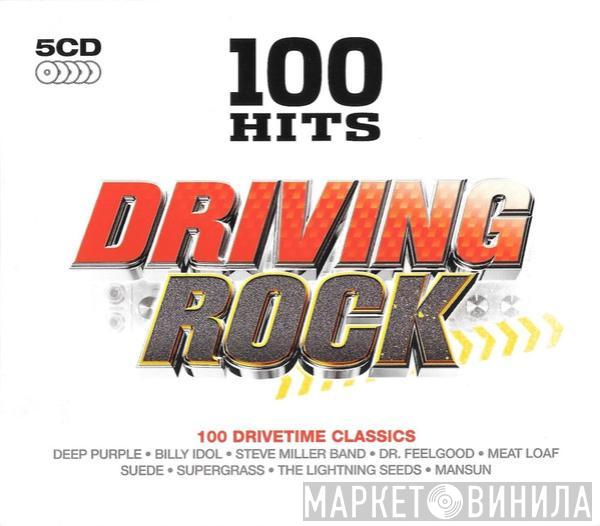  - 100 Hits Driving Rock