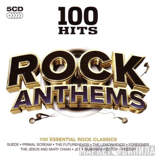  - 100 Hits Rock Anthems