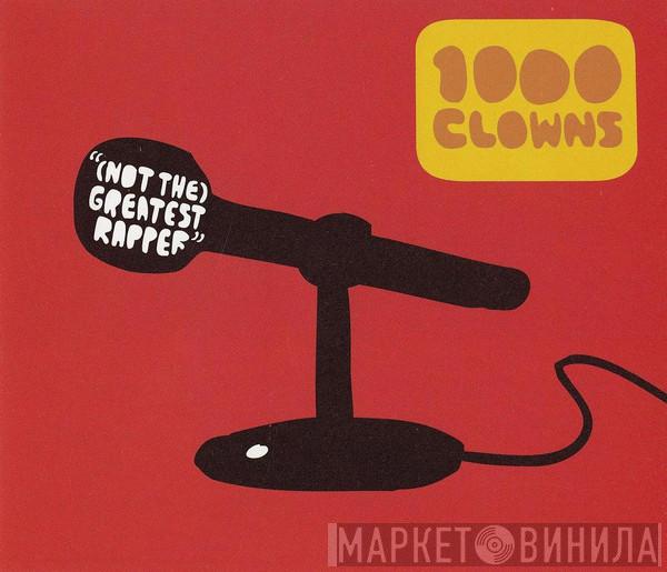 1000 Clowns - (Not The) Greatest Rapper