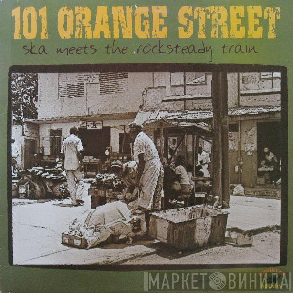  - 101 Orange Street - Ska Meets The Rocksteady Train