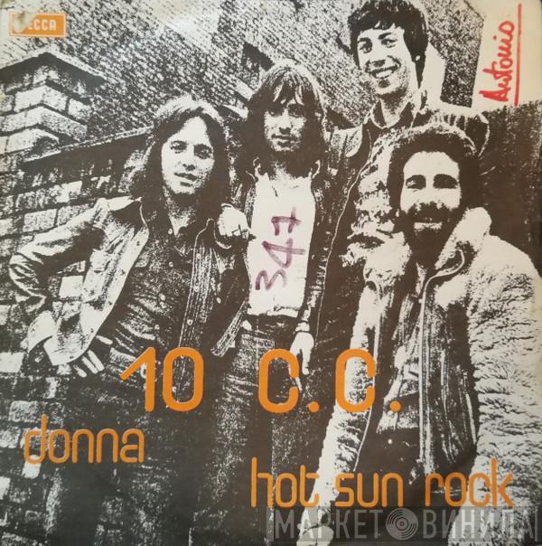  10cc  - Donna / Hot Sun Rock