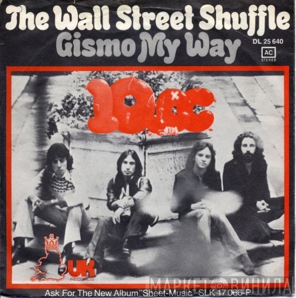  10cc  - The Wall Street Shuffle / Gismo My Way