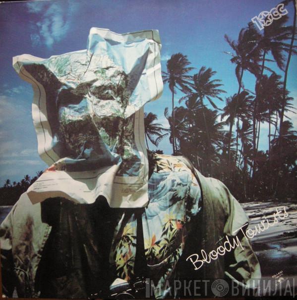  10cc  - Bloody Tourists