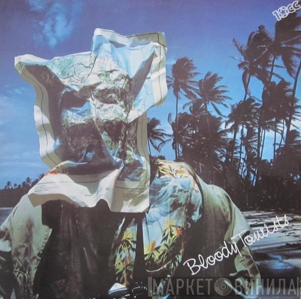  10cc  - Bloody Tourists