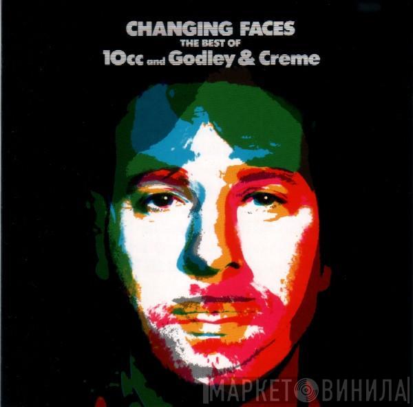 10cc, Godley & Creme - Changing Faces · The Best Of 10cc And Godley & Creme