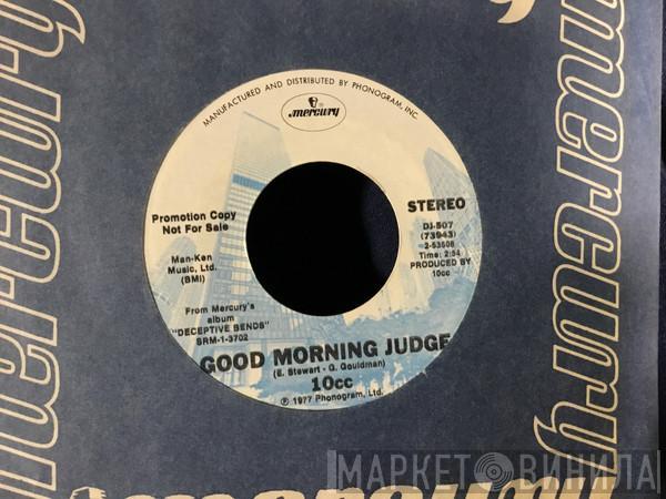  10cc  - Good Morning Judge