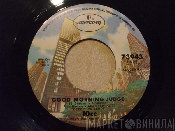  10cc  - Good Morning Judge