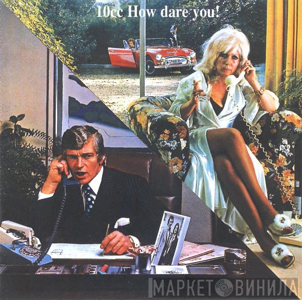 10cc - How Dare You!