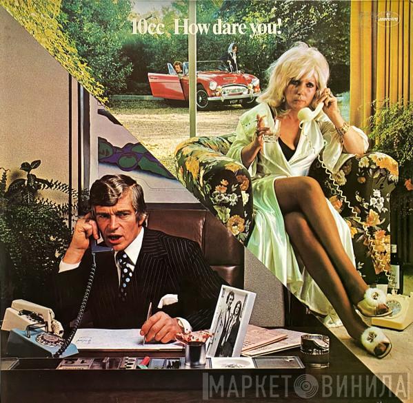  10cc  - How Dare You!