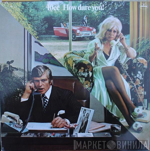  10cc  - How Dare You!