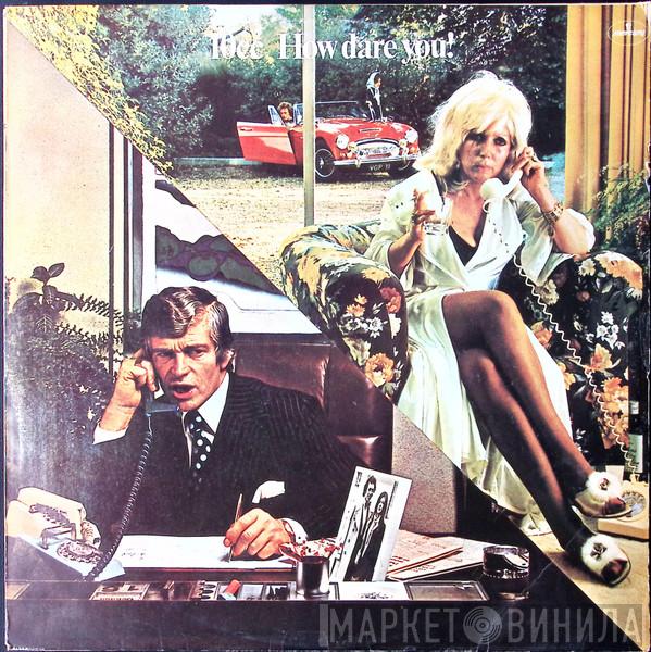  10cc  - How Dare You!