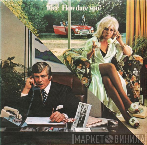  10cc  - How Dare You!