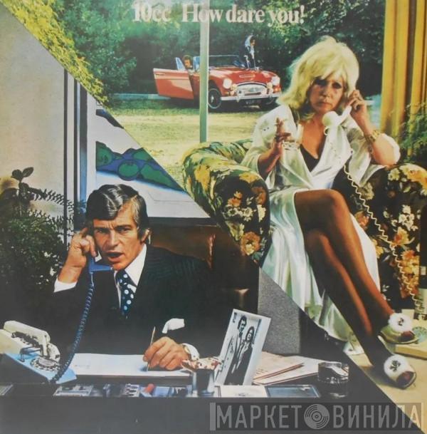  10cc  - How Dare You!