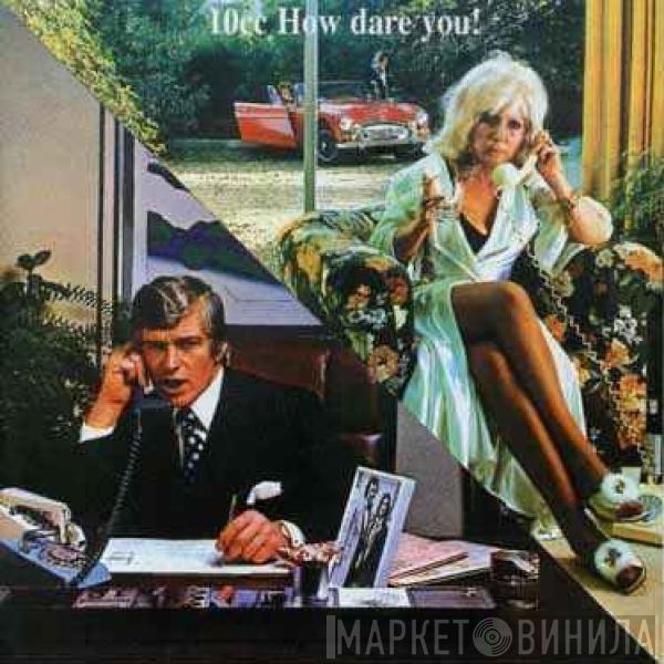  10cc  - How Dare You!
